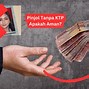 Aplikasi Pinjol Tanpa Verifikasi Ktp